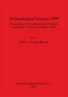 Archaeological Sciences 1999: Proceedings of the Archaeological Sciences Conference, University of Bristol, 1999 (Bar International Series) 1841714895 Book Cover