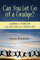Can You Let Go of a Grudge?: Learn to Forgive and Get on with Your Life 0809148447 Book Cover