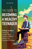 The Guide to Becoming a Wealthy Teenager B0DTTK6Q2G Book Cover