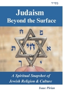 Judaism - Beyond The Surface: A Spiritual Snapshot of Jewish Religion & Culture B0CQDFQZ3Y Book Cover