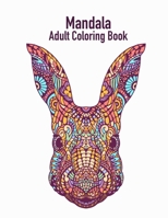 Mandala Adult Coloring Book: Coloring book for adults with 50 drawings of animals for stress relief and good mood B08D54R9X8 Book Cover