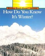 How Do You Know It's Winter (Rookie Read-About Science) 051644915X Book Cover