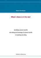 What's there in it for me?: Identifying customer benefits and utilizing the knowledge of customer benefits in marketing and selling 9522866237 Book Cover