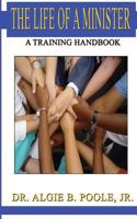 The Life of a Minister: A Training Handbook 1535362316 Book Cover
