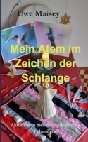 Mein Atem im Zeichen der Schlange: Aufbruch zu meiner schamanischen Lebensreise 3755734877 Book Cover