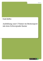 Ausbildung zum C-Trainer im Breitensport mit dem Schwerpunkt Karate 3346459640 Book Cover