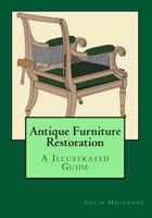 Antique Furniture Restoration: An Illustrated Guide 1978498985 Book Cover