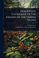 Descriptive Catalogue Of The Grasses Of The United States 102451269X Book Cover