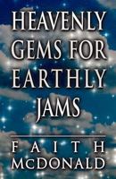 Heavenly Gems for Earthly Jams 1462686583 Book Cover