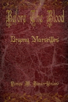 Before the Blood: Bryony Marseilles 1949777030 Book Cover