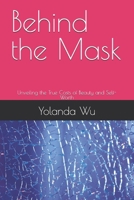 Behind the Mask: Unveiling the True Costs of Beauty and Self-Worth B0F5J27X94 Book Cover