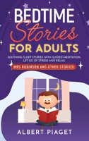 Bedtime Stories for Adults: Soothing Sleep Stories with Guided Meditation. Let Go of Stress and Relax. Mrs Robinson and other stories! 1801234191 Book Cover