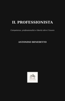 Il Professionista: Competenza, professionalità e libertà oltre il lavoro (FCcE) (Italian Edition) B0HFKWMN2M Book Cover