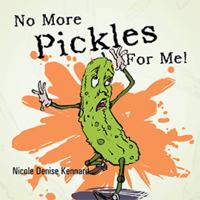 No More Pickles for Me! 149184194X Book Cover