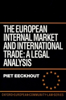 The European Internal Market and International Trade: A Legal Analysis (Oxford European Community Law Series) 0198259034 Book Cover