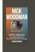 Nick woodman: GoPro Visionary: How Nick Woodman Revolutionized Action Cameras B0DW47FNTF Book Cover