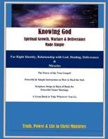 Knowing God - Spiritual Growth, Warfare & Deliverance Made Simple: Color Copy - A Great Book to Take Wherever You Go 1530175852 Book Cover