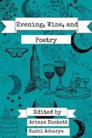 Evening, Wine, and Poetry B0BGN97SS6 Book Cover