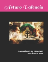 CUAUHTÉMOC: EL DESCENSO DEL ÁGUILA REAL (DESCIFRANDO LOS MISTERIOS ANTIGUOS) (Spanish Edition) B0HBJSB8H7 Book Cover