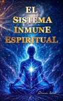 El Sistema Inmune Espiritual (Spanish Edition) B0H1CDLGNL Book Cover