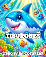 Tiburones Libro para Colorear: Un Viaje para Niños a Través del Asombroso Mundo de los Tiburones B0CPPDB3D3 Book Cover