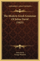 The Modern Greek Grammar of Julius David 1437291910 Book Cover