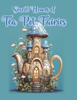 Secret Homes of Tea Pot Fairies 1948060183 Book Cover