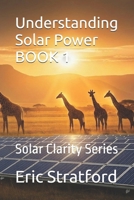 Understanding Solar Power: Solar Clarity Series B0GWM3GN7M Book Cover