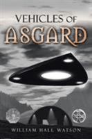 Vehicles of Asgard 1514497425 Book Cover