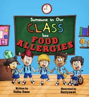 Someone in Our Class has Food Allergies: A READ ALOUD EXPLANATION AND EDUCATION FOR THE CLASSROOM 1953889069 Book Cover