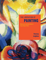 The Liberation of Painting: Modernism and Anarchism in Avant-Guerre Paris 0226471381 Book Cover