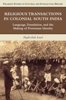 Religious Transactions in Colonial South India: Language, Translation, and the Making of Protestant Identity 1349290041 Book Cover