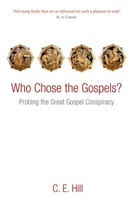 Who Chose the Gospels?: Probing the Great Gospel Conspiracy 0199640297 Book Cover