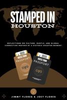 Stamped in Houston: Reflections on culture, hustle, and global connection inspired by a historic Houston moment. B0H2J4ZRFY Book Cover