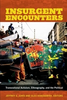 Insurgent Encounters: Transnational Activism, Ethnography, and the Political 0822353628 Book Cover