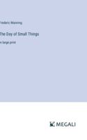 The Day of Small Things: in large print 3387082592 Book Cover