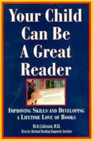 Your Child Can Be a Great Reader: Improving Skills and Developing a Lifetime Love of Books 0806520094 Book Cover