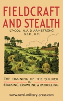 Fieldcraft and Stealth: The Training of the Soldier in Stalking, Crawling, Patrolling 147453919X Book Cover