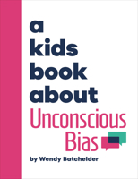 Kids Book About Unconscious Bias, A (A Kids Book) 0241743796 Book Cover