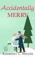 Accidentally Merry: A Sweet Christmas Romance Novella B0G39HVXMY Book Cover