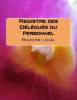 Registre Des Delegues Du Personnel: Livre Legal 1501025090 Book Cover