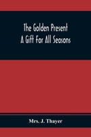 The Golden Present: A Gift For All Seasons 9354367909 Book Cover