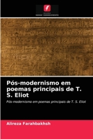 Pós-modernismo em poemas principais de T. S. Eliot: Pós-modernismo em poemas principais de T. S. Eliot 6203376574 Book Cover