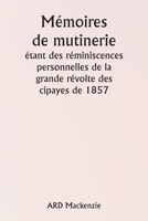 Mémoires de mutinerie étant des réminiscences personnelles de la grande révolte des cipayes de 1857 (French Edition) 9359946028 Book Cover