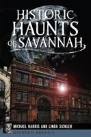 Historic Haunts of Savannah 1626191956 Book Cover