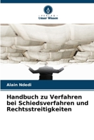 Handbuch zu Verfahren bei Schiedsverfahren und Rechtsstreitigkeiten 6209213391 Book Cover