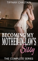 Becoming My Mother-in-Law's Sissy: The Complete Series B0CJLDLZMQ Book Cover