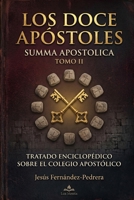 LOS DOCE APÓSTOLES. SUMMA APOSTOLICA: TOMO II (CATENA AUREA: DESDE DIOS HASTA HOY. LA CADENA DE CUSTODIA ININTERRUMPIDA) (Spanish Edition) B0GXV3JFXV Book Cover