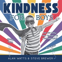 Kindness for Boys: A Children's Book About Being Kind, Respectful & Empathetic to Others B0FFHFL5LG Book Cover