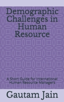 Demographic Challenges in Human Resource: A Short Guide for International Human Resource Managers 197333612X Book Cover